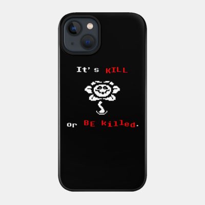 Undertale Flowey Its Kill Or Be Killed Phone Case Official Undertale Merch